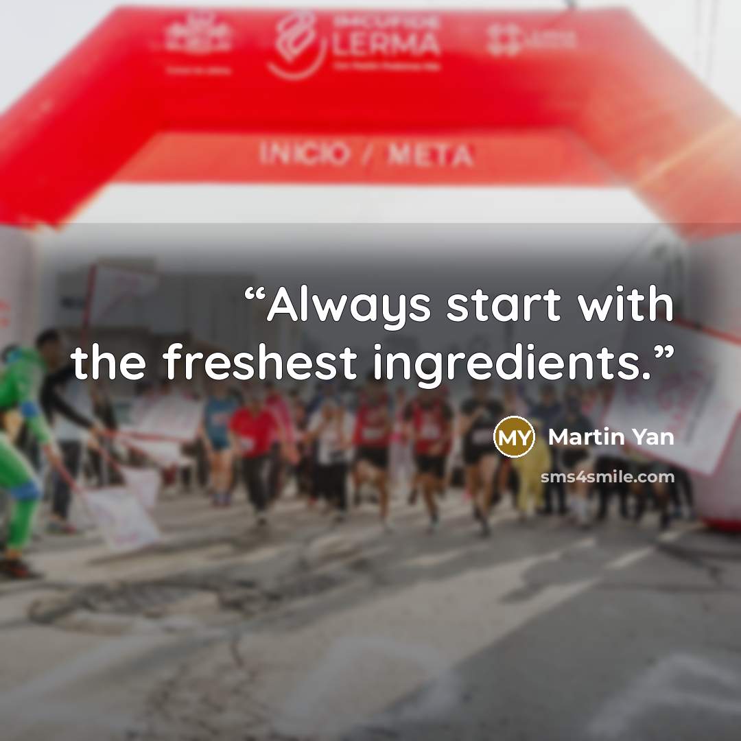 “Always start with the freshest ingredients.” quote by Martin Yan