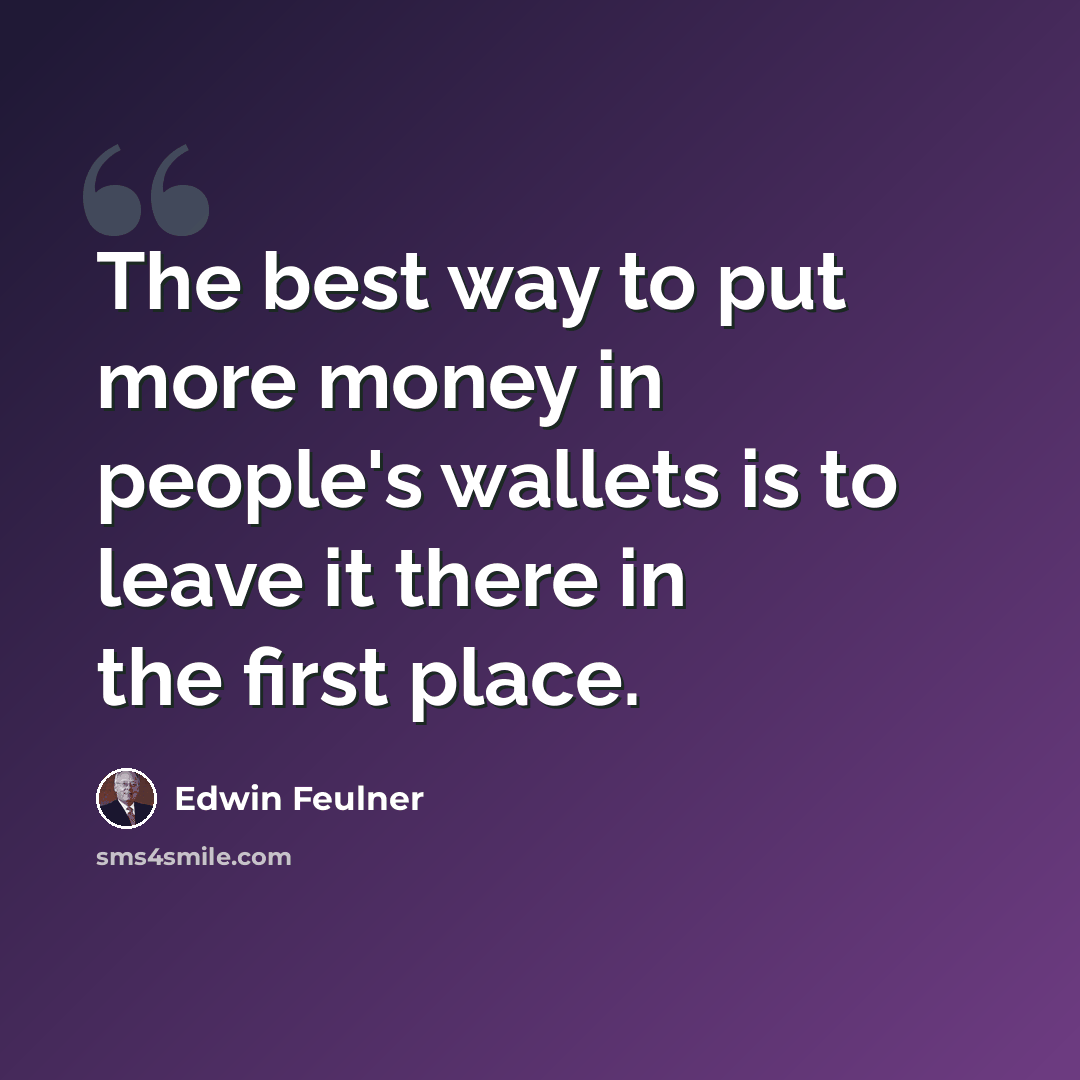 “The best way to put more money in people's wallets is to leave it there in the first place.” quote by Edwin Feulner