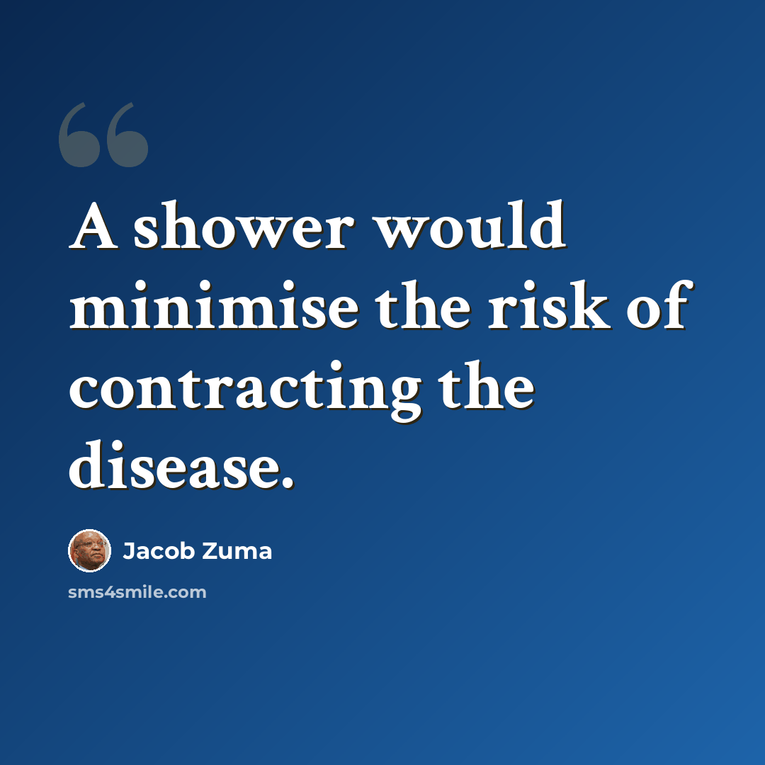 “A shower would minimise the risk of contracting the disease.” quote by Jacob Zuma