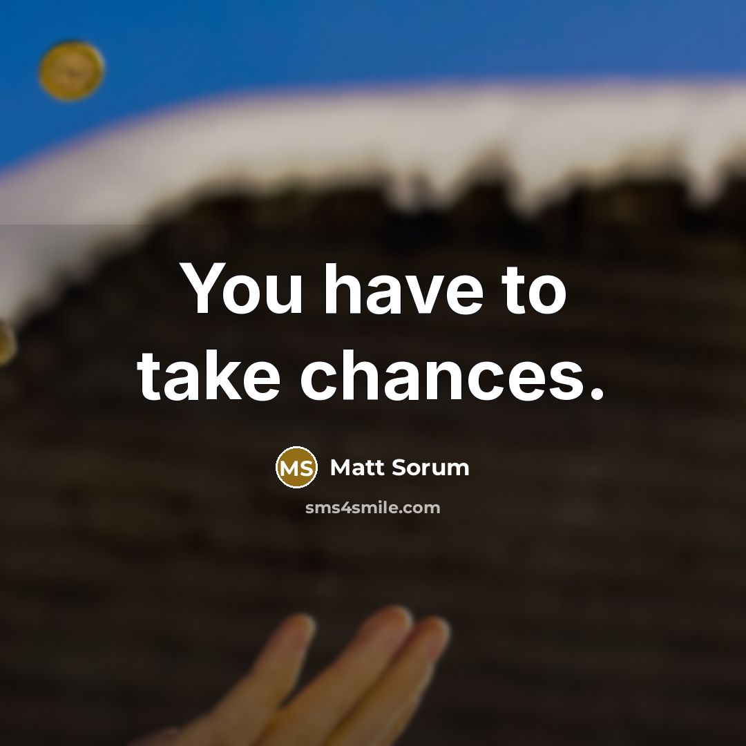 “You have to take chances.” quote by Matt Sorum