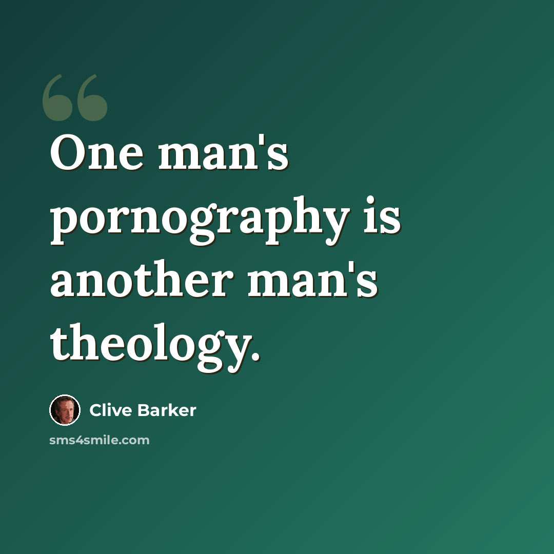 “One man's pornography is another man's theology.” quote by Clive Barker