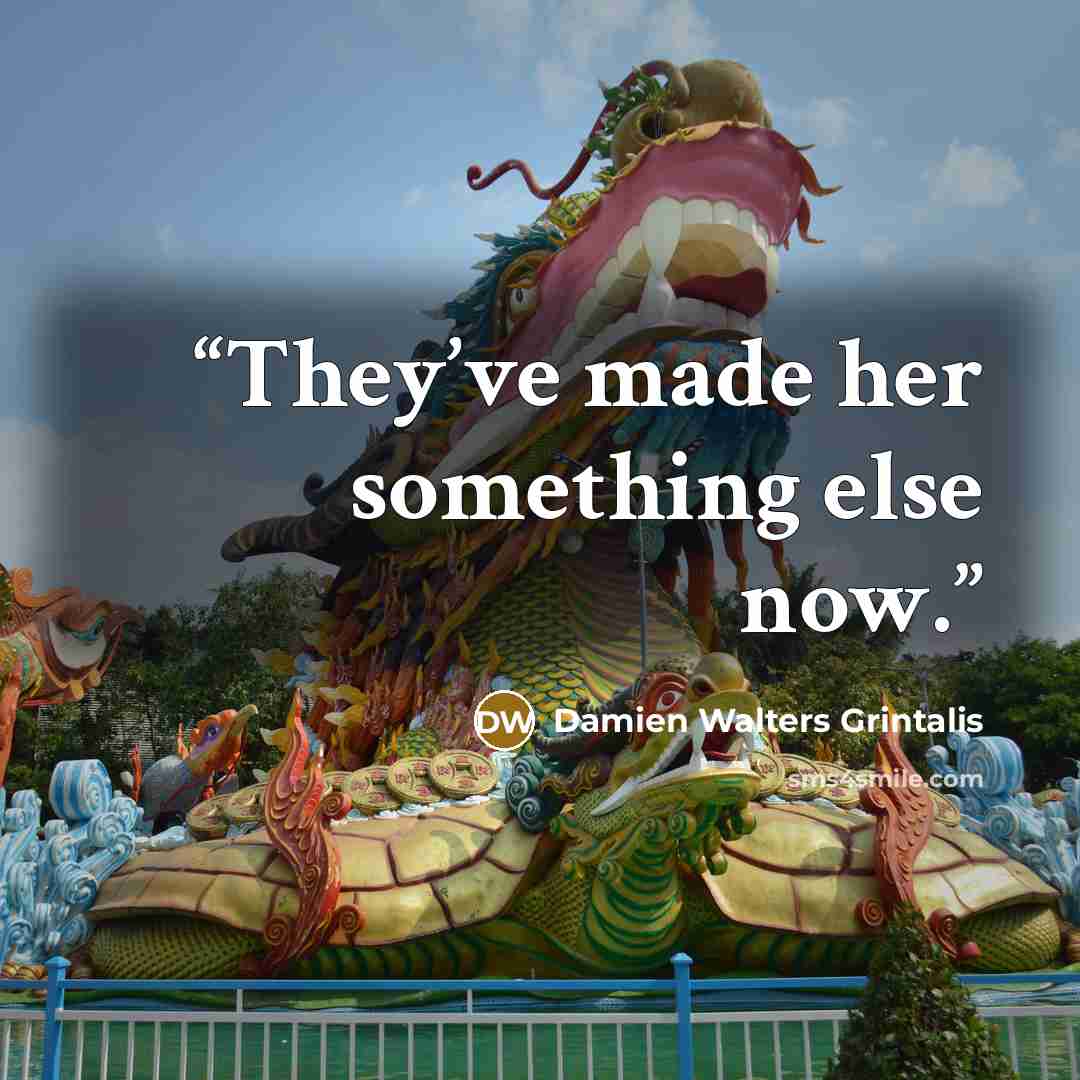 “They’ve made her something else now.” quote by Damien Walters Grintalis