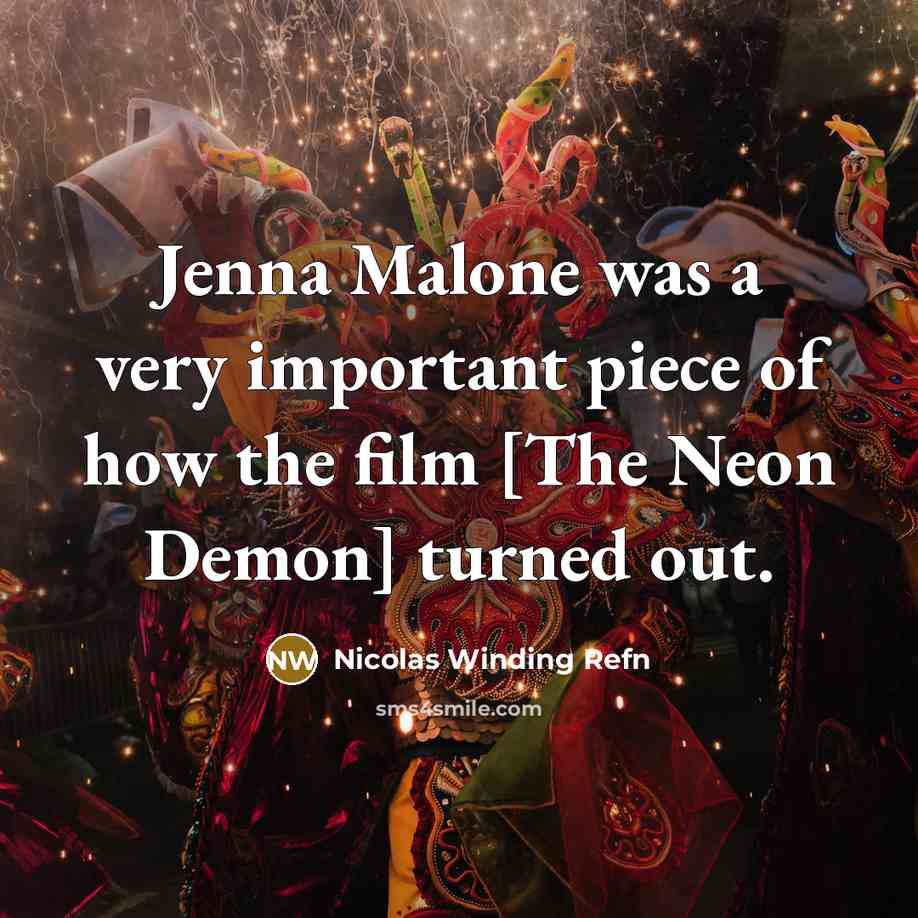 “Jenna Malone was a very important piece of how the film [The Neon Demon] turned out.” quote by Nicolas Winding Refn