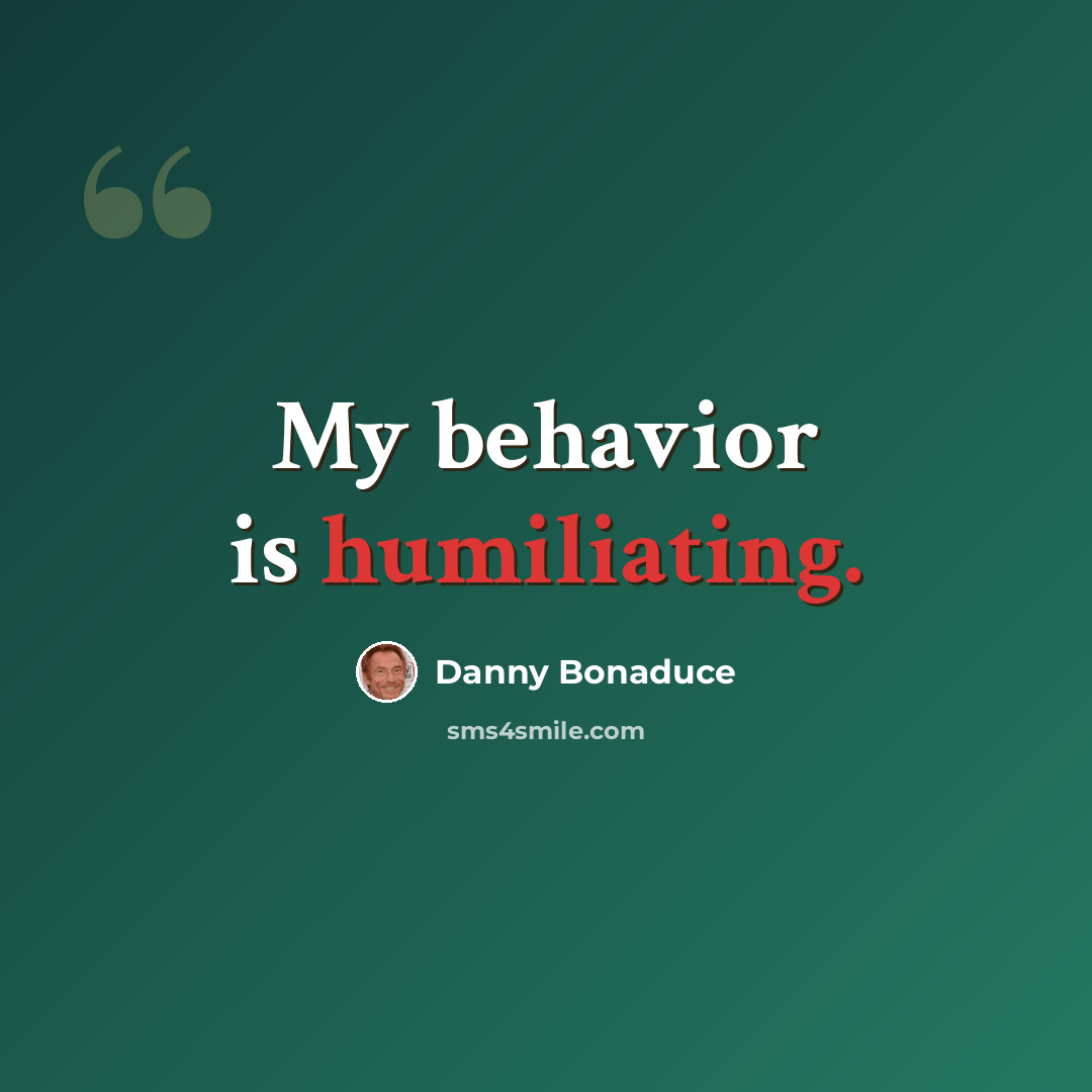 “My behavior is humiliating.” quote by Danny Bonaduce