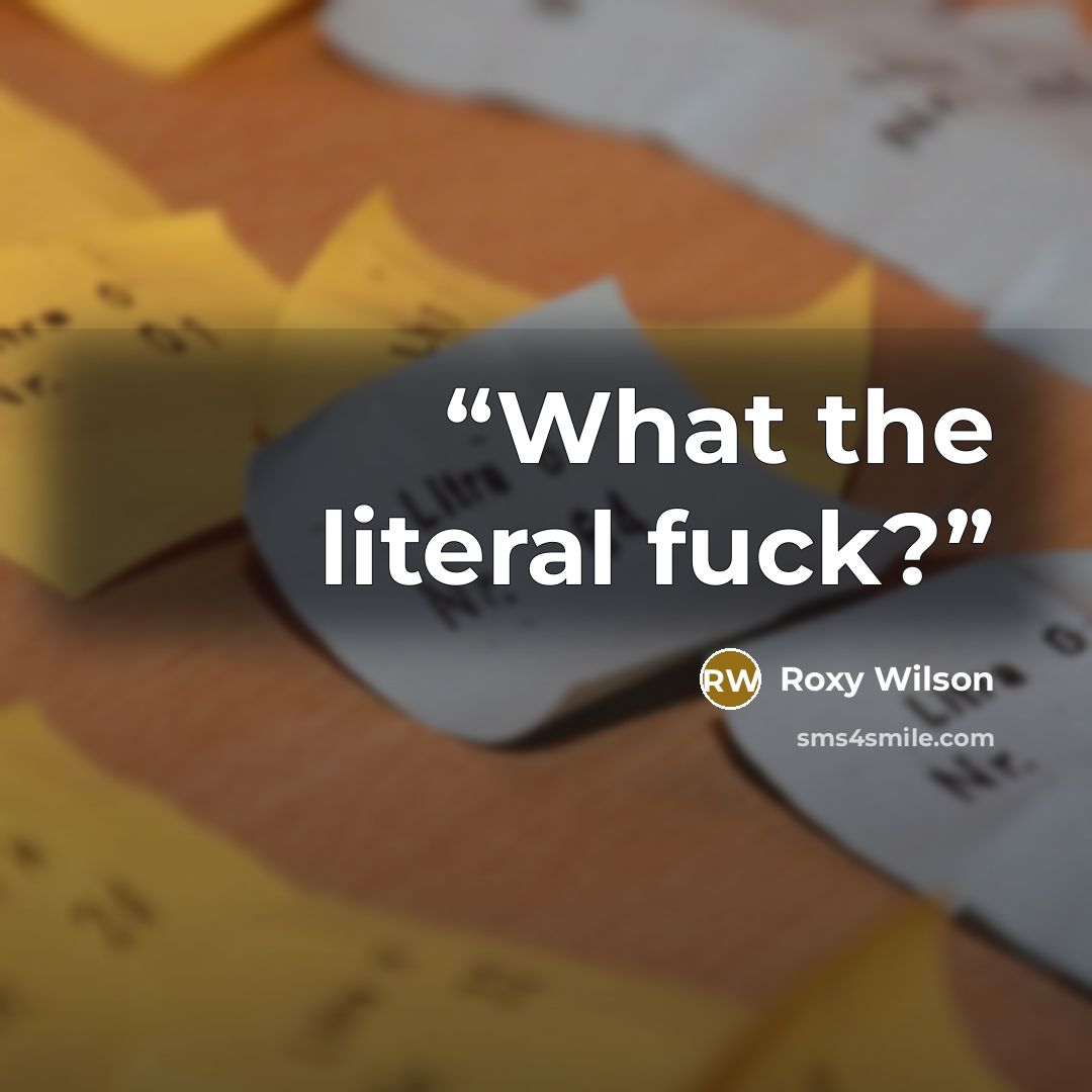 “What the literal fuck?” quote by Roxy Wilson