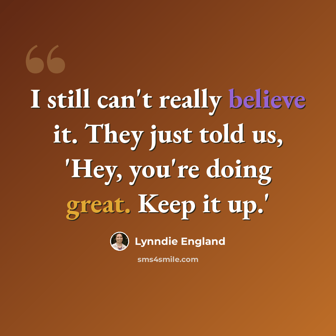 “I still can't really believe it. They just told us, 'Hey, you're doing great. Keep it up.'” quote by Lynndie England