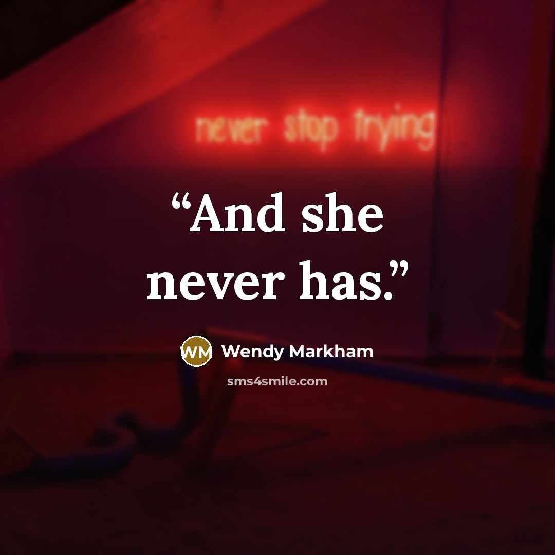 “And she never has.” quote by Wendy Markham