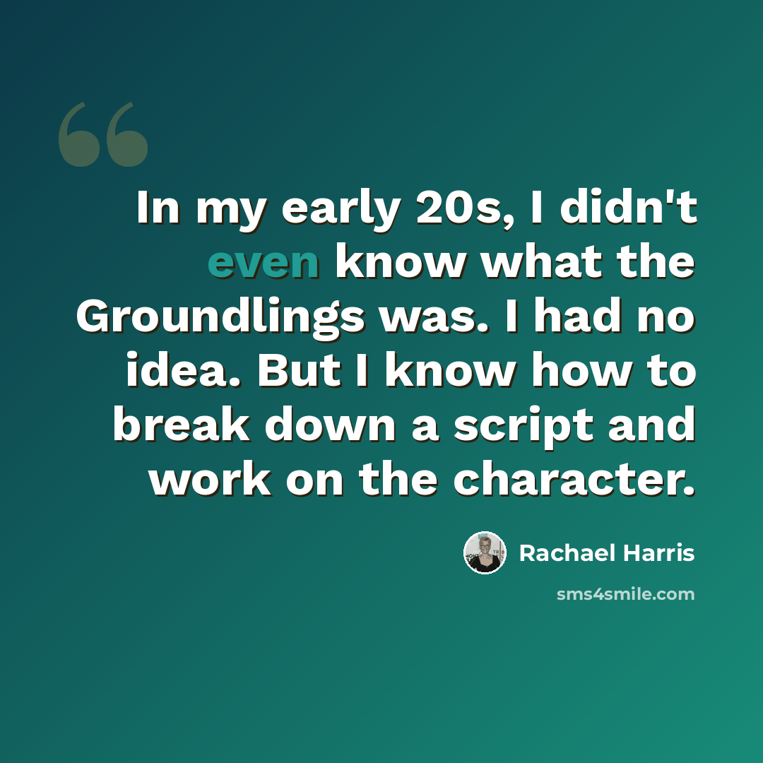 “In my early 20s, I didn't even know what the Groundlings was. I had no idea. But I know how to break down a script and work on the character.” quote by Rachael Harris