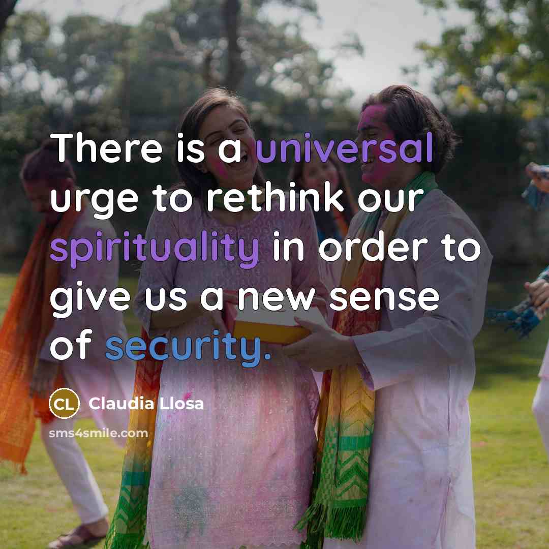 “There is a universal urge to rethink our spirituality in order to give us a new sense of security.” quote by Claudia Llosa