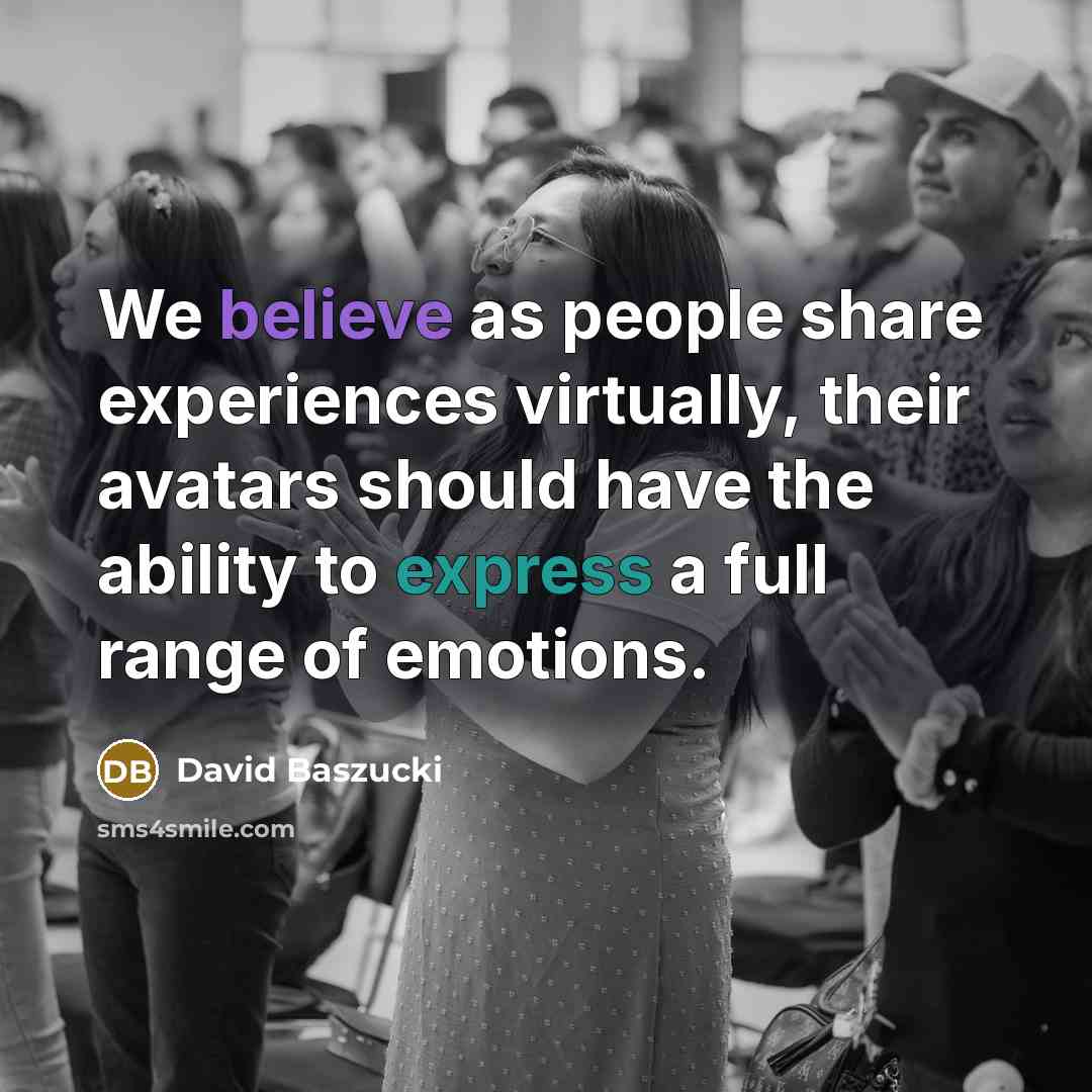 “We believe as people share experiences virtually, their avatars should have the ability to express a full range of emotions.” quote by David Baszucki