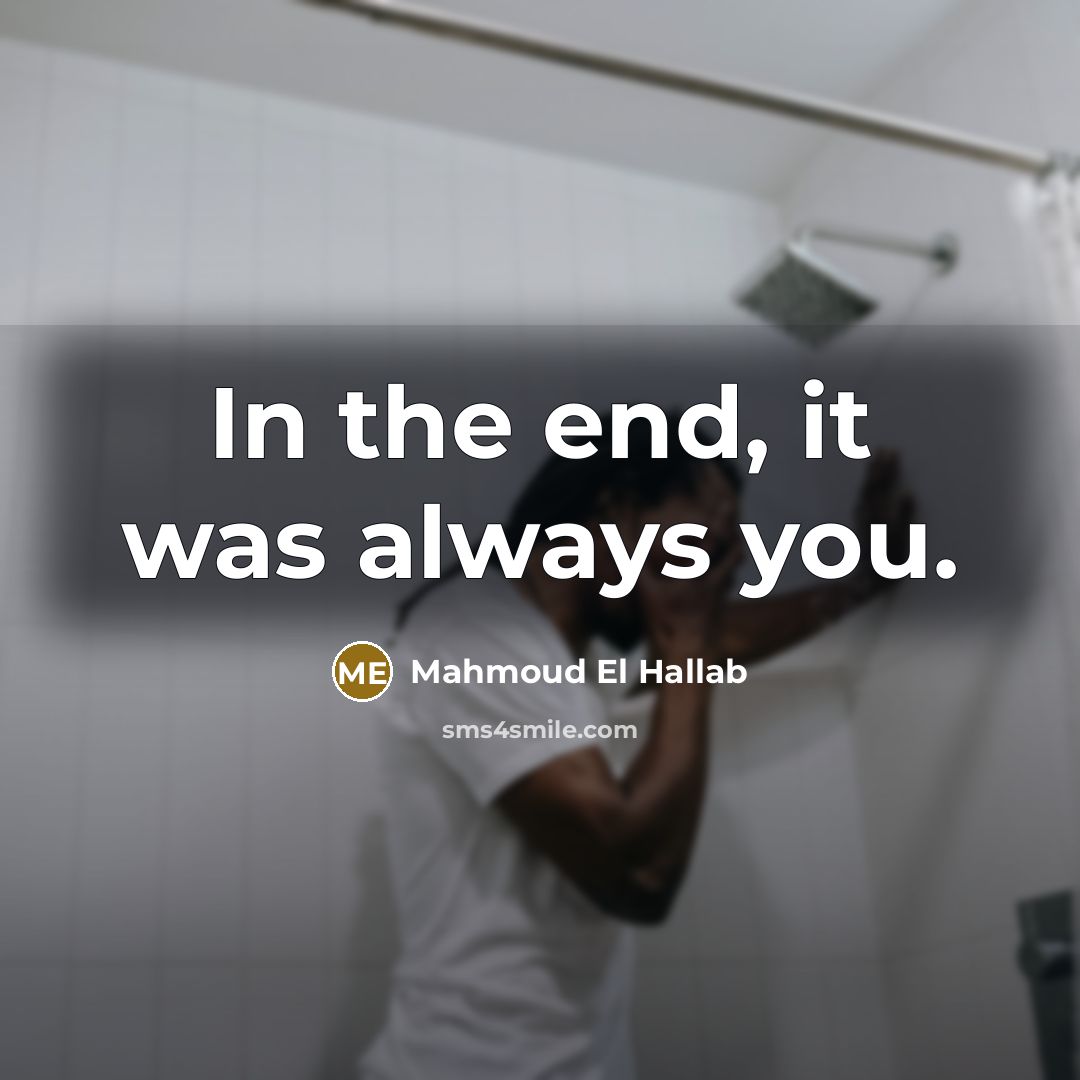 “In the end, it was always you.” quote by Mahmoud El Hallab