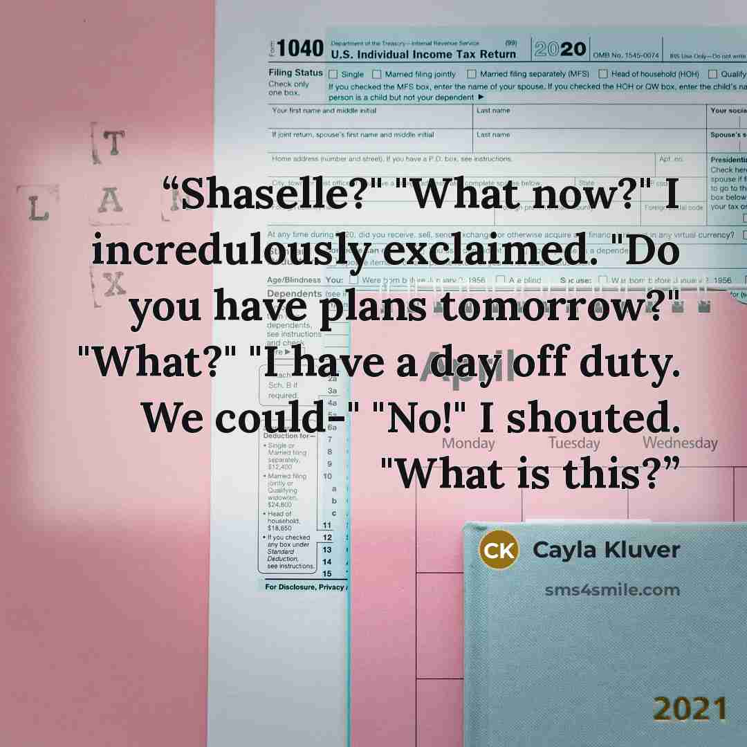 “Shaselle?" "What now?" I incredulously exclaimed. "Do you have plans tomorrow?" "What?" "I have a day off duty. We could-" "No!" I shouted. "What is this?” quote by Cayla Kluver