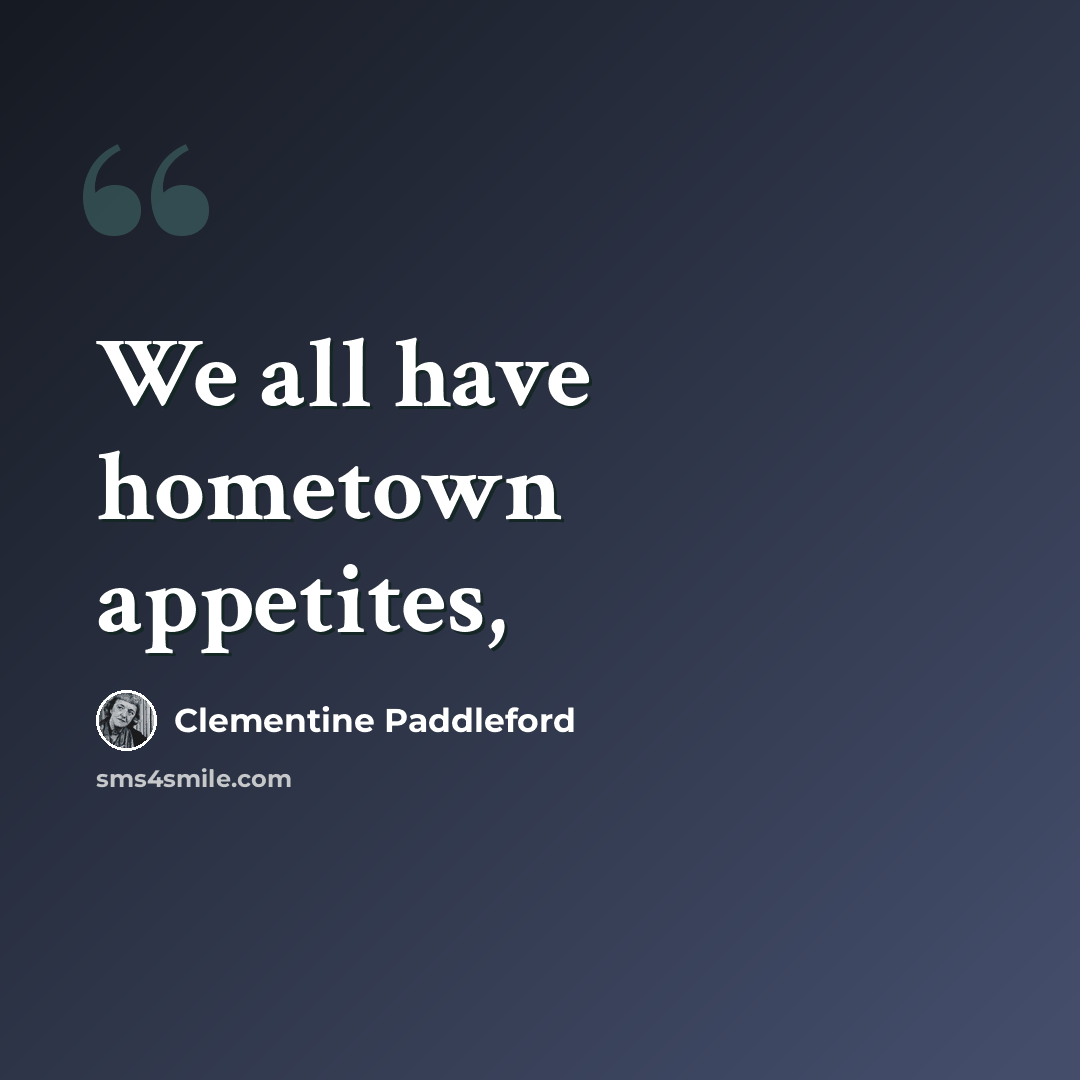 “We all have hometown appetites,” quote by Clementine Paddleford