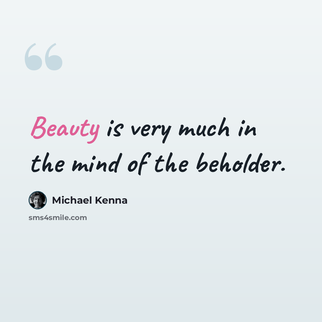 “Beauty is very much in the mind of the beholder.” quote by Michael Kenna