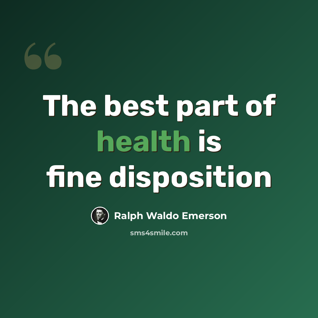 “The best part of health is fine disposition” quote by Ralph Waldo Emerson
