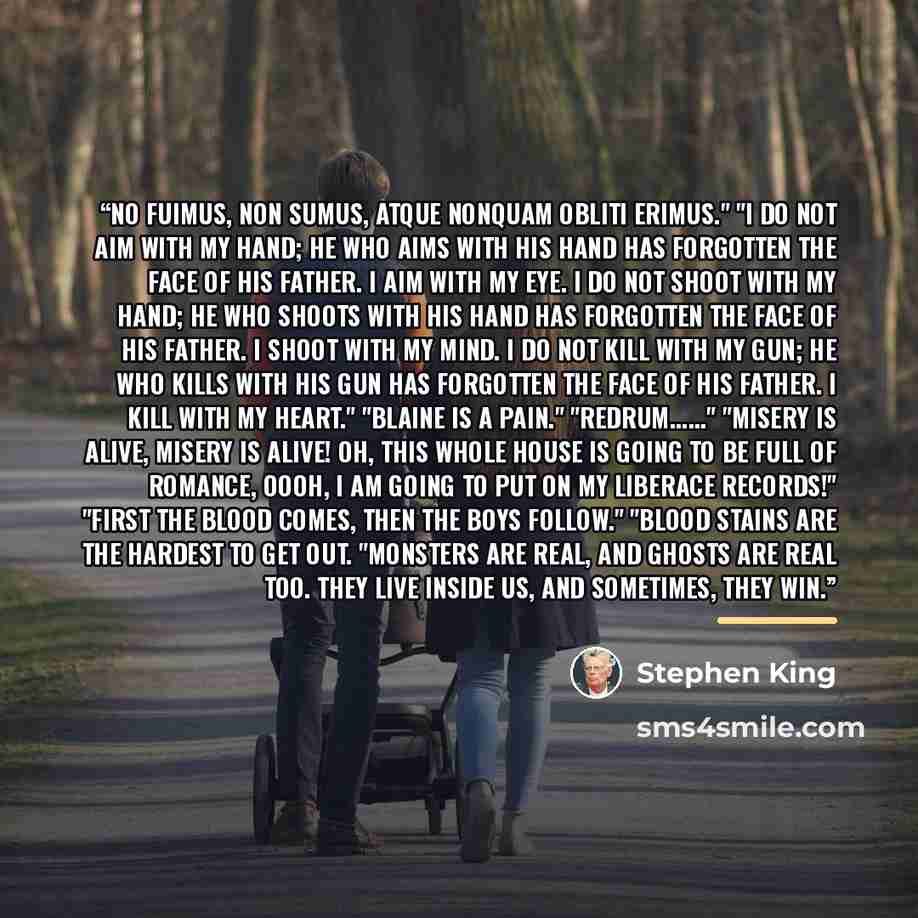 “No Fuimus, non Sumus, atque nonquam obliti erimus." "I do not aim with my hand; he who aims with his hand has forgotten the face of his father. I aim with my eye. I do not shoot with my hand; he who shoots with his hand has forgotten the face of his father. I shoot with my mind. I do not kill with…” quote by Stephen King