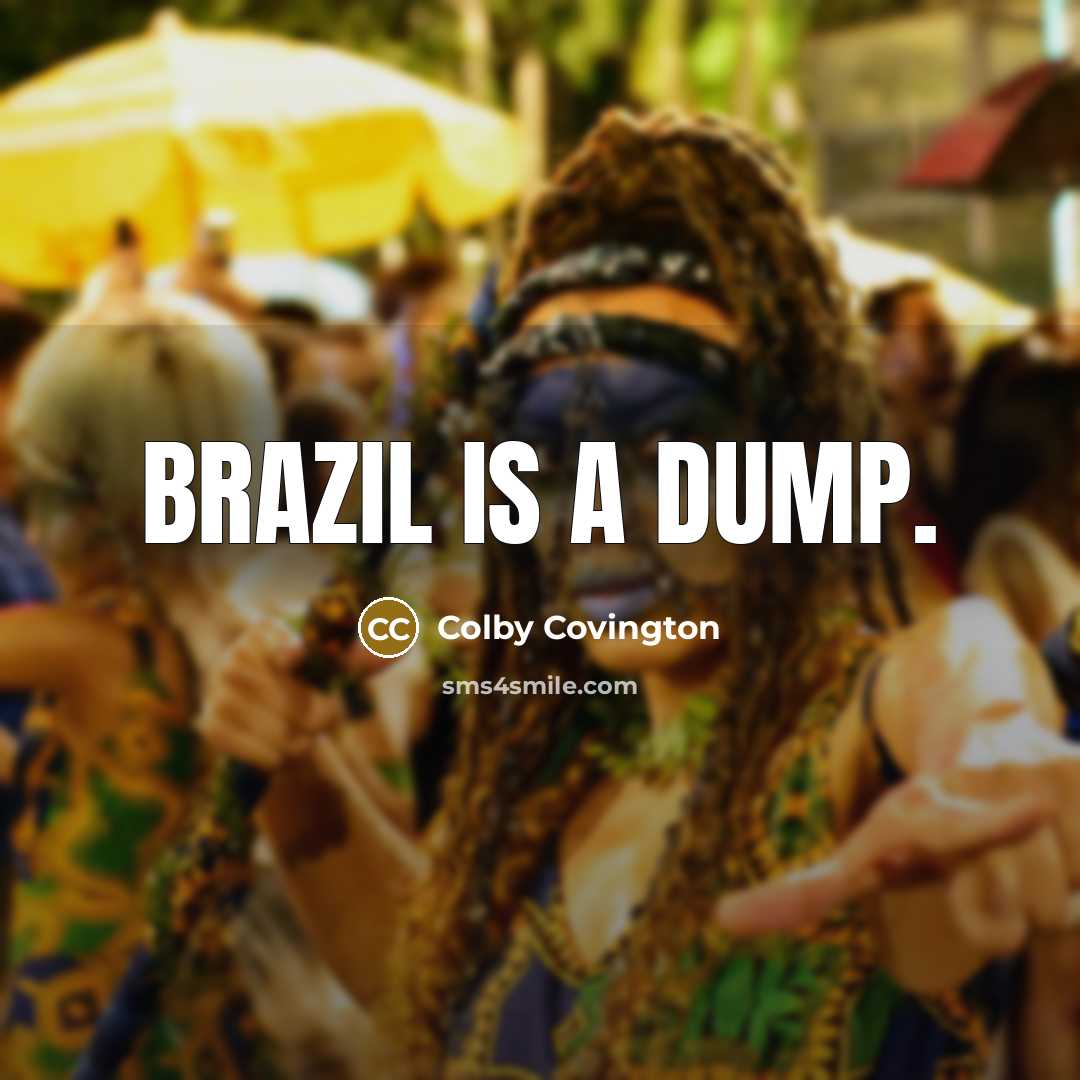 “Brazil is a dump.” quote by Colby Covington