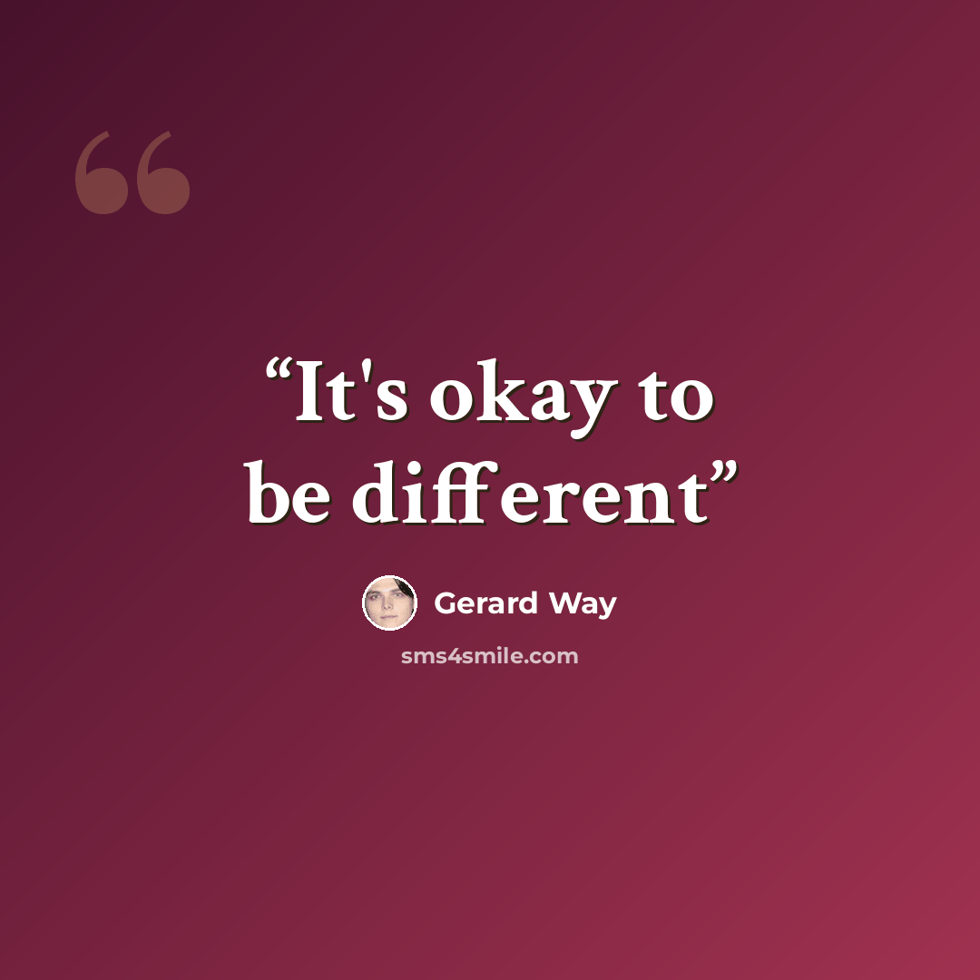 “It's okay to be different” quote by Gerard Way