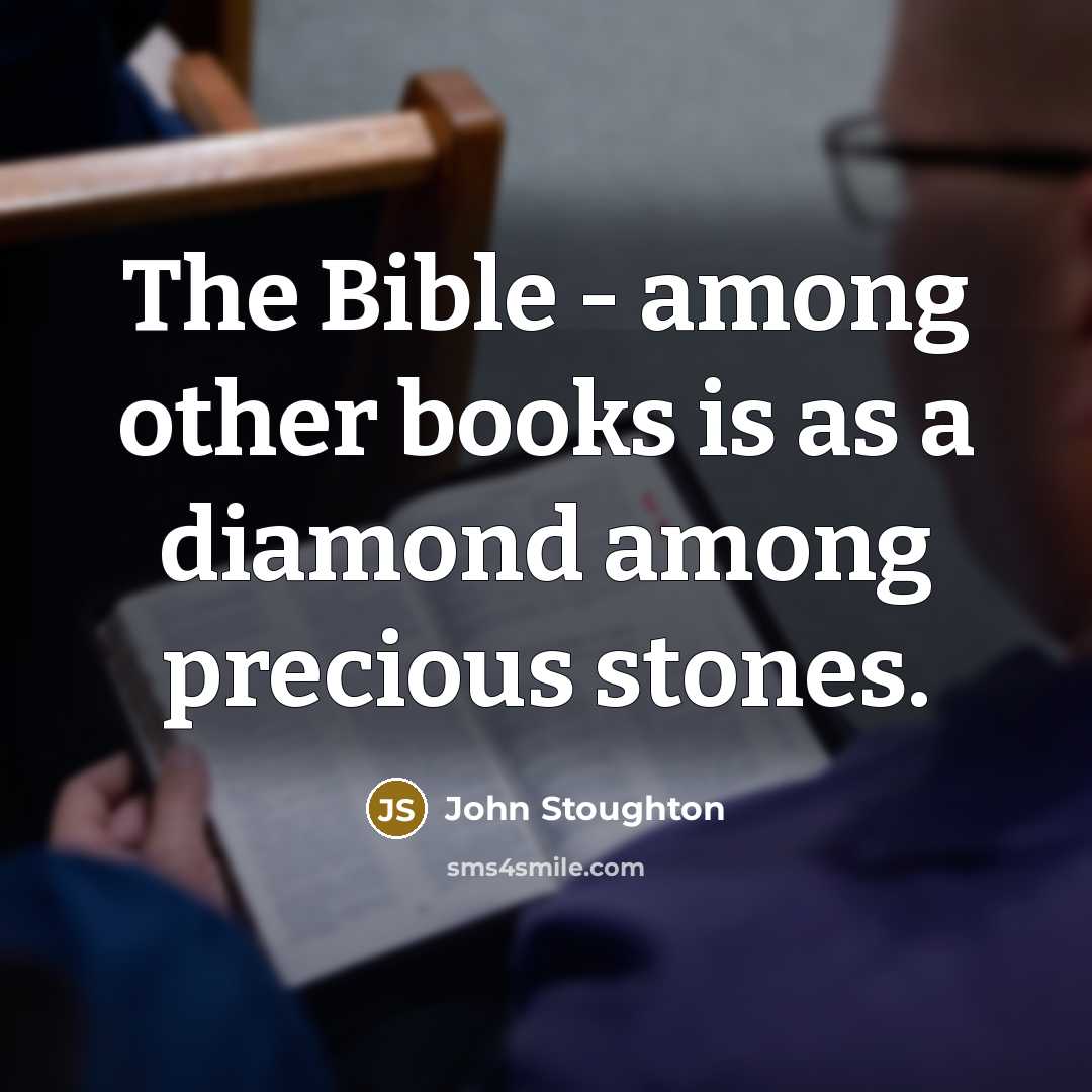 “The Bible - among other books is as a diamond among precious stones.” quote by John Stoughton