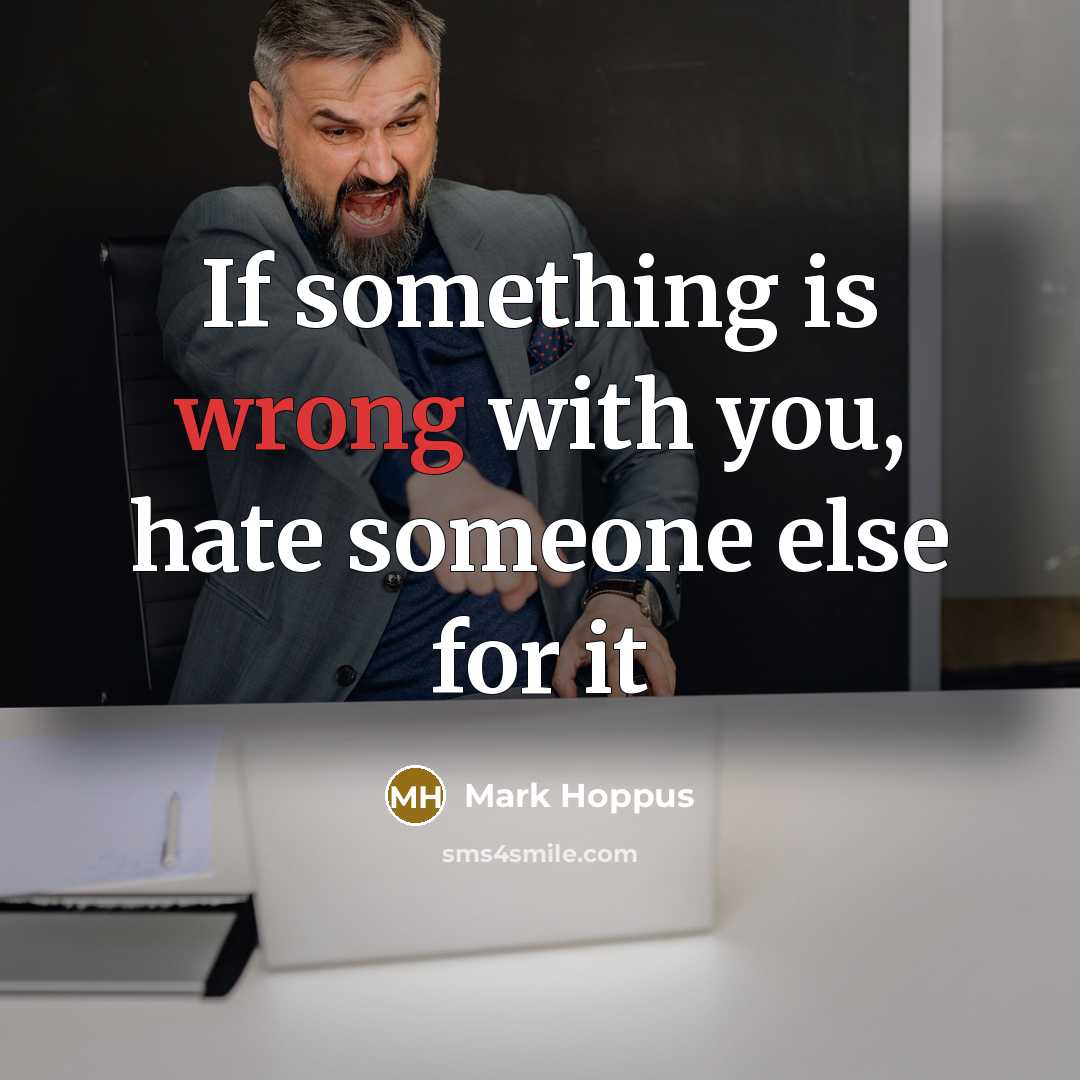 “If something is wrong with you, hate someone else for it” quote by Mark Hoppus