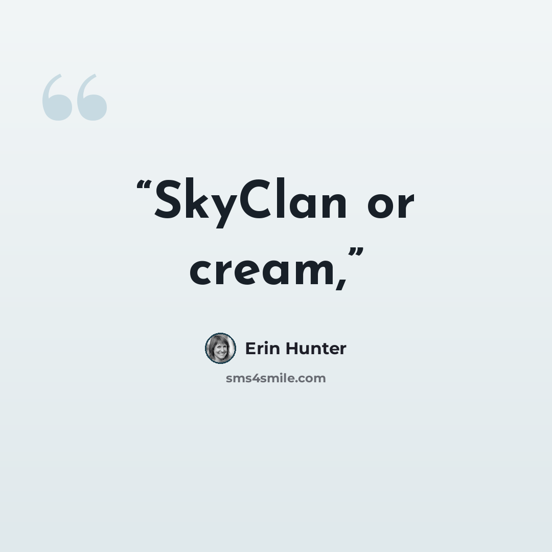 “SkyClan or cream,” quote by Erin Hunter