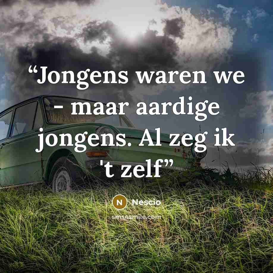 “Jongens waren we - maar aardige jongens. Al zeg ik 't zelf” quote by Nescio