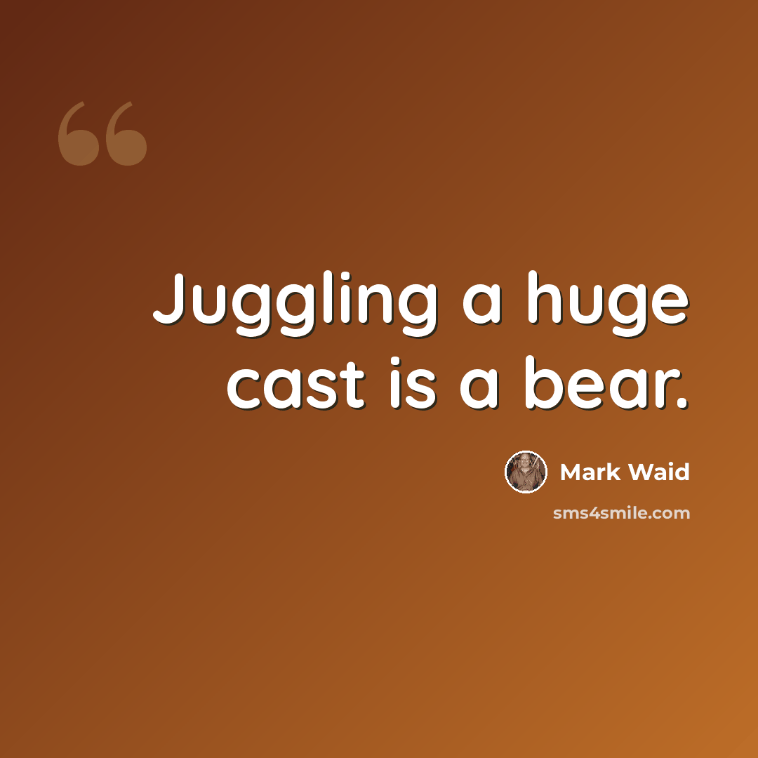 “Juggling a huge cast is a bear.” quote by Mark Waid