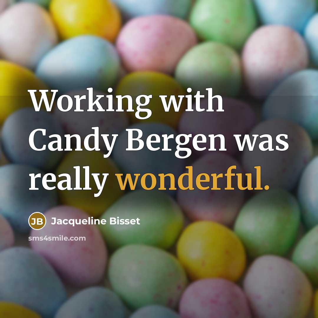 “Working with Candy Bergen was really wonderful.” quote by Jacqueline Bisset
