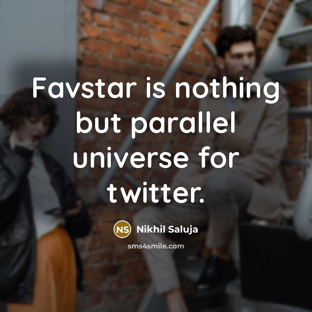 “Favstar is nothing but parallel universe for twitter.” quote by Nikhil Saluja