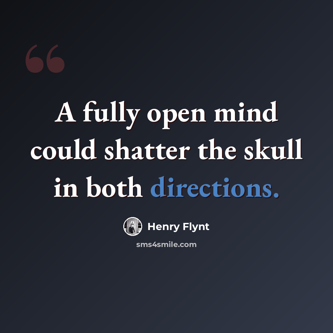 “A fully open mind could shatter the skull in both directions.” quote by Henry Flynt