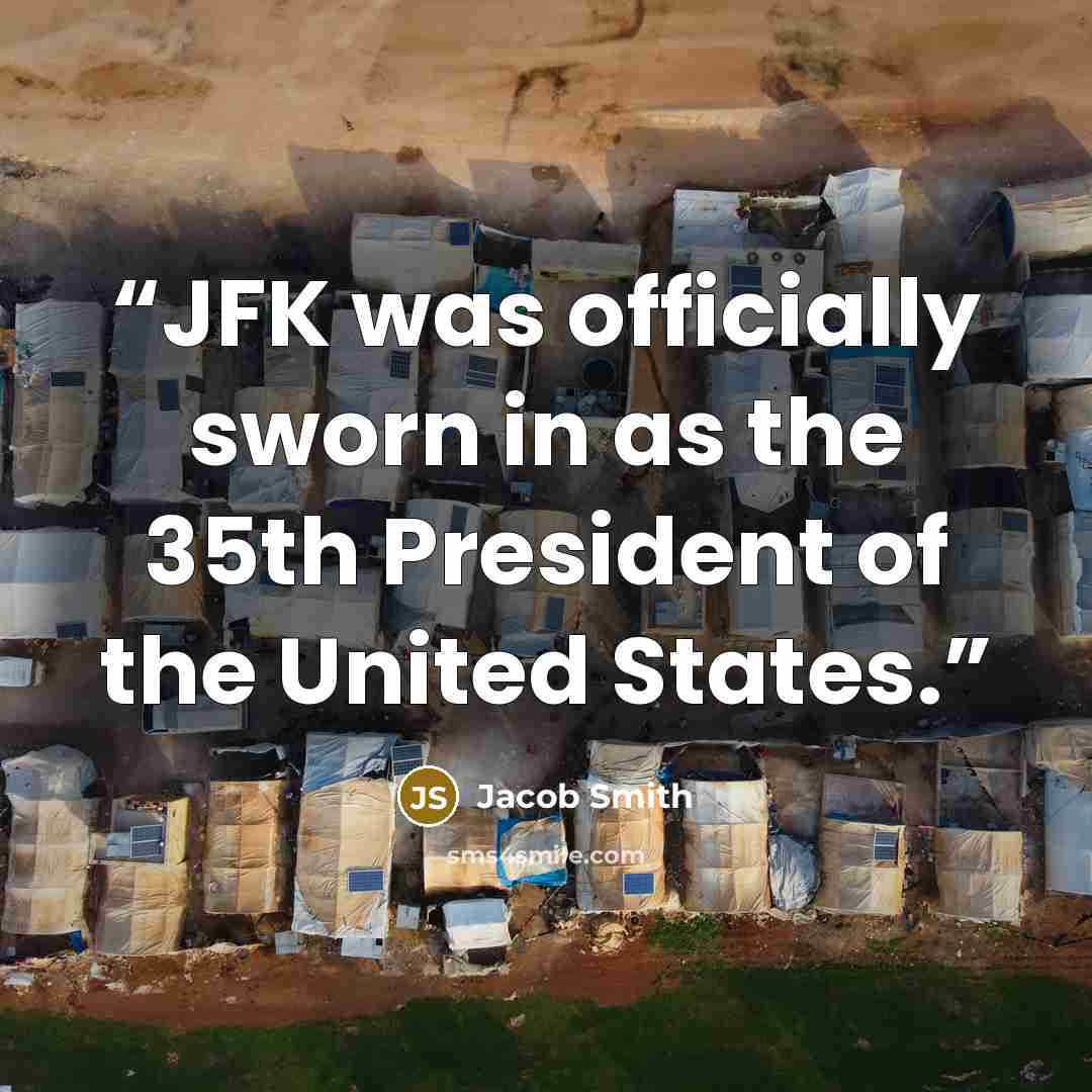 “JFK was officially sworn in as the 35th President of the United States.” quote by Jacob Smith