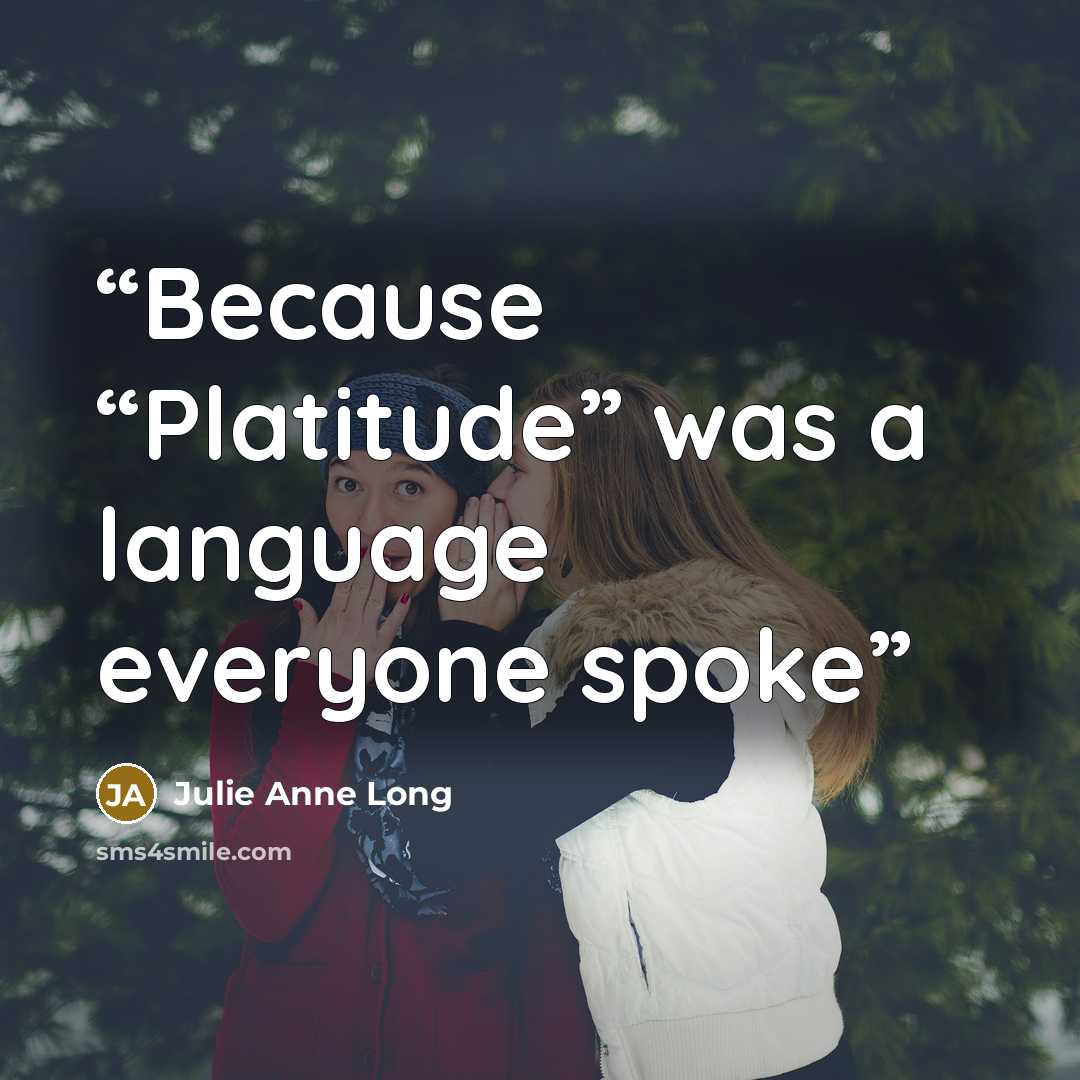 “Because “Platitude” was a language everyone spoke” quote by Julie Anne Long