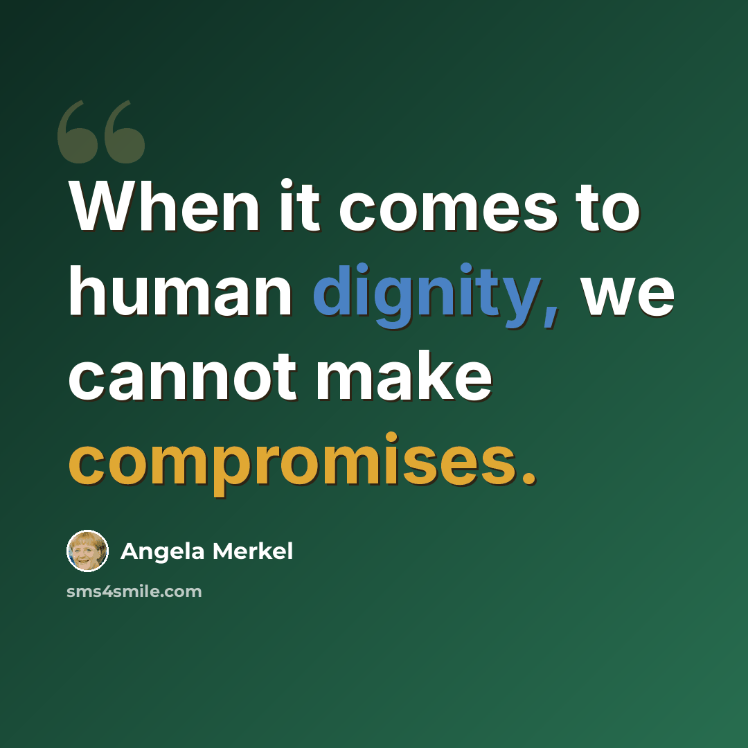 “When it comes to human dignity, we cannot make compromises.” quote by Angela Merkel