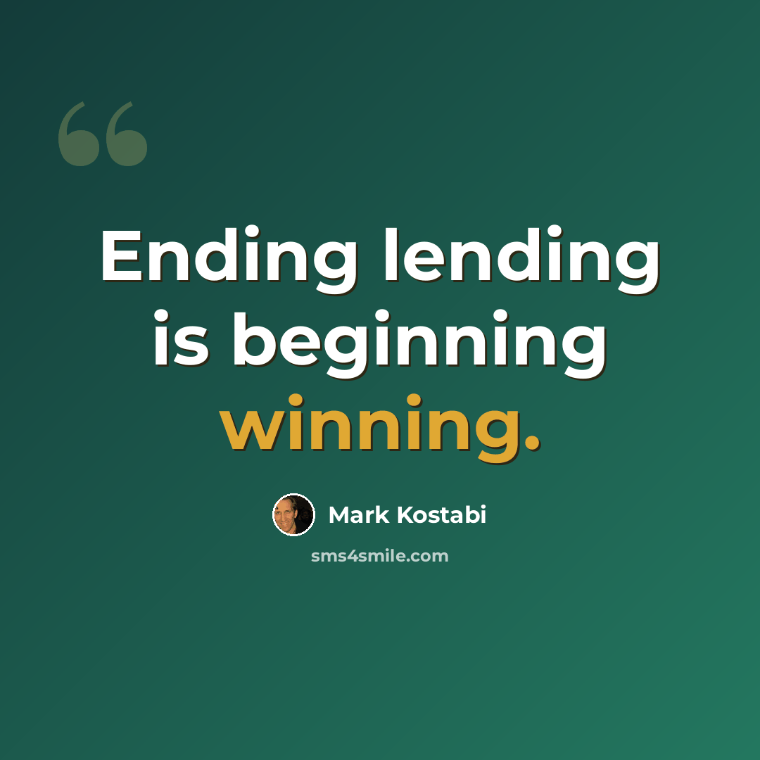 “Ending lending is beginning winning.” quote by Mark Kostabi