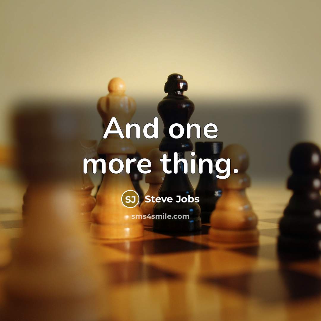 “And one more thing.” quote by Steve Jobs