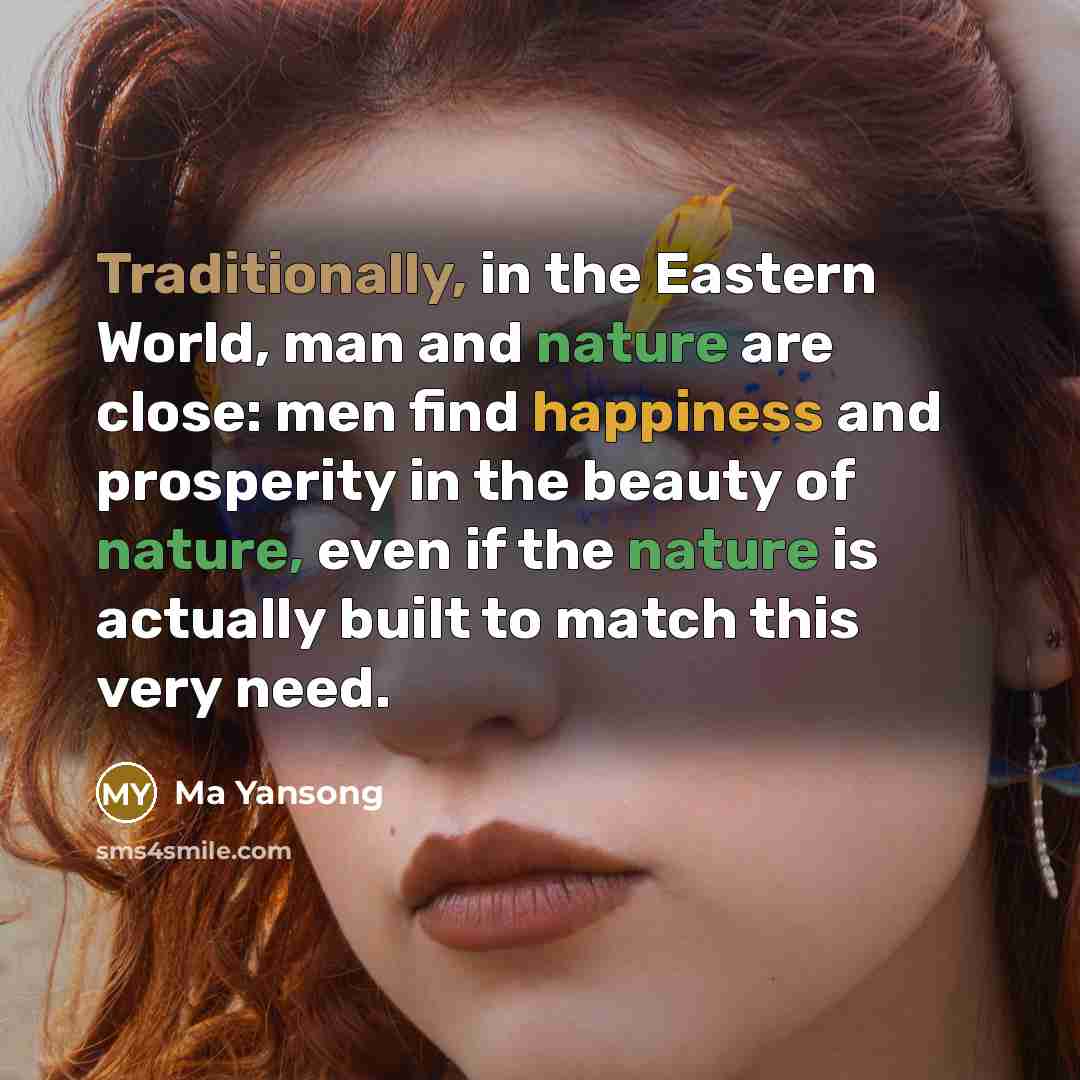 “Traditionally, in the Eastern World, man and nature are close: men find happiness and prosperity in the beauty of nature, even if the nature is actually built to match this very need.” quote by Ma Yansong