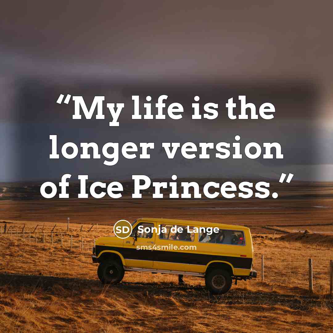 “My life is the longer version of Ice Princess.” quote by Sonja De Lange