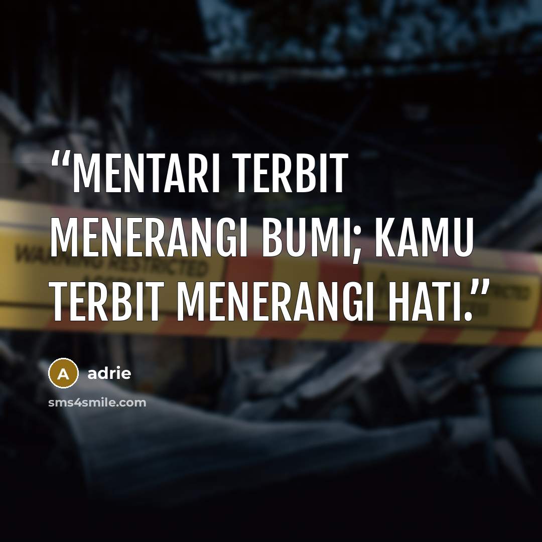 “Mentari terbit menerangi bumi; kamu terbit menerangi hati.” quote by Adrie