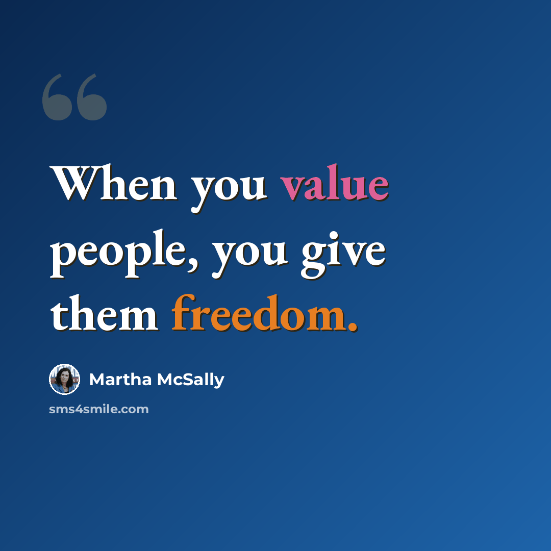 “When you value people, you give them freedom.” quote by Martha McSally