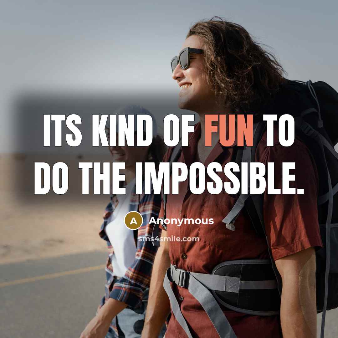 “Its kind of fun to do the impossible.” quote by Anonymous