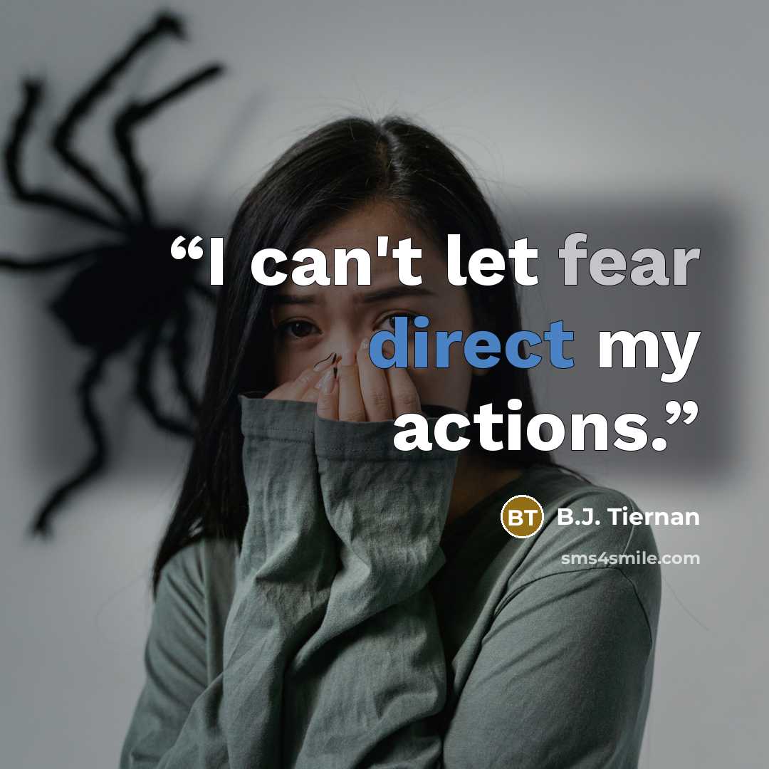 “I can't let fear direct my actions.” quote by B.J. Tiernan