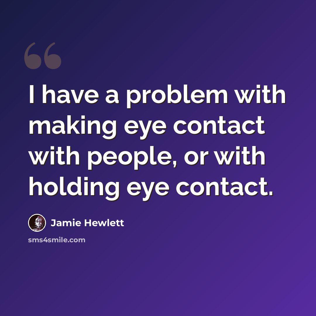 “I have a problem with making eye contact with people, or with holding eye contact.” quote by Jamie Hewlett