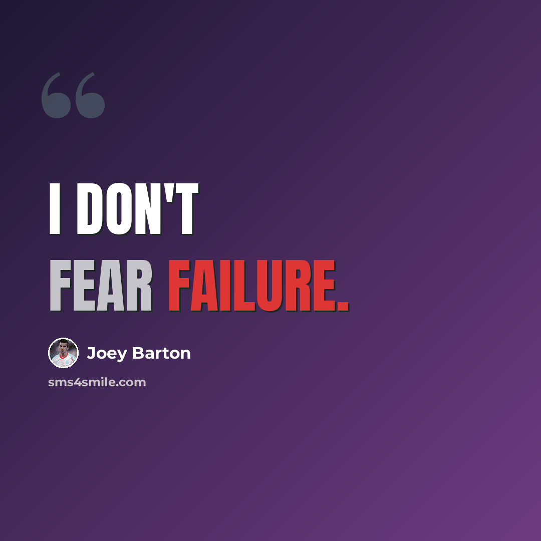“I don't fear failure.” quote by Joey Barton