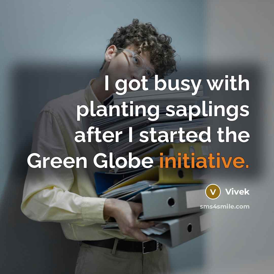 “I got busy with planting saplings after I started the Green Globe initiative.” quote by Vivek
