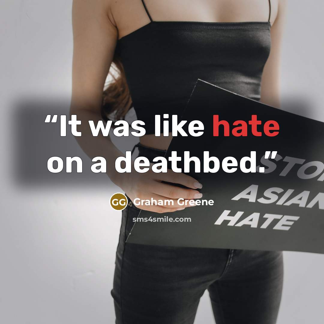“It was like hate on a deathbed.” quote by Graham Greene