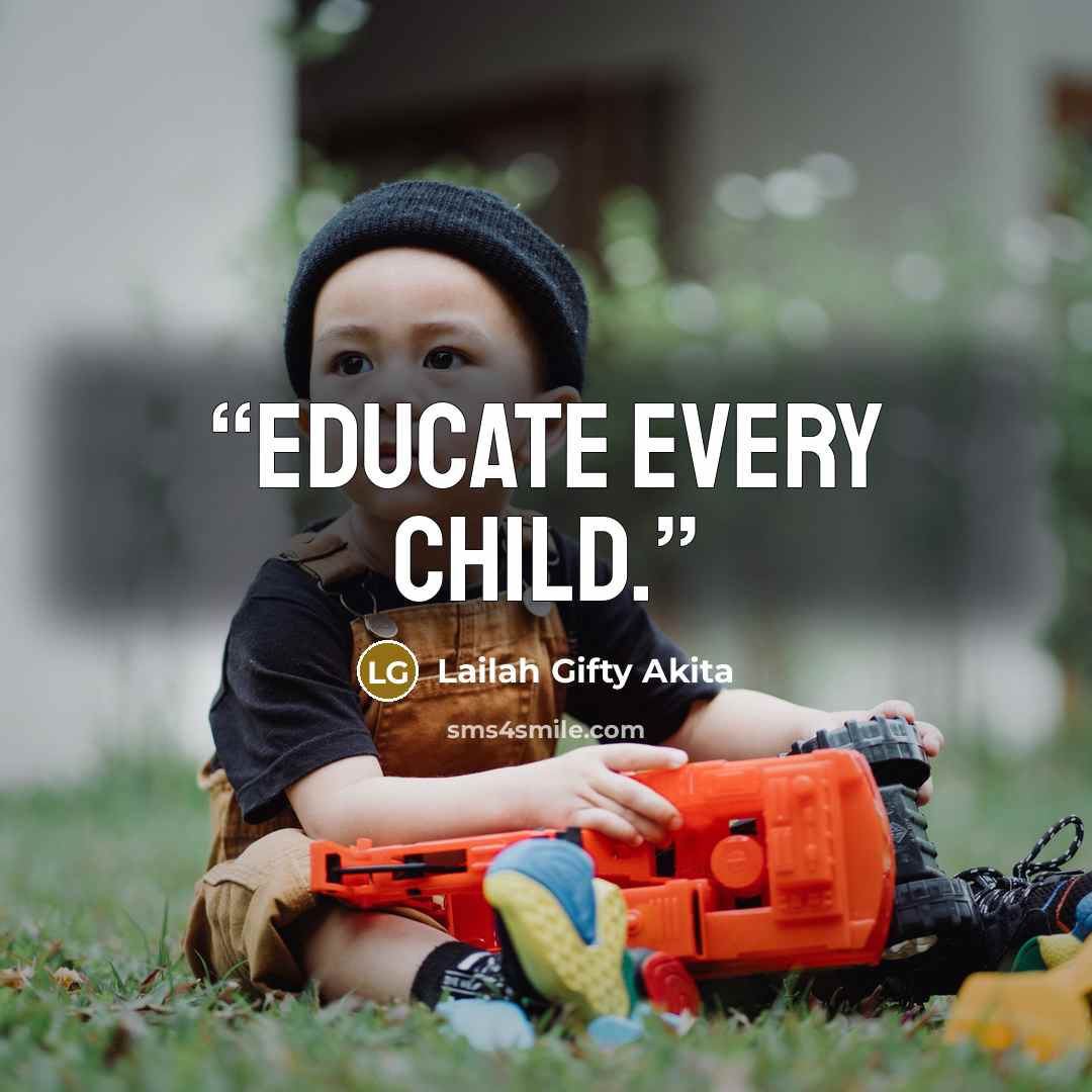 “Educate every child.” quote by Lailah Gifty Akita