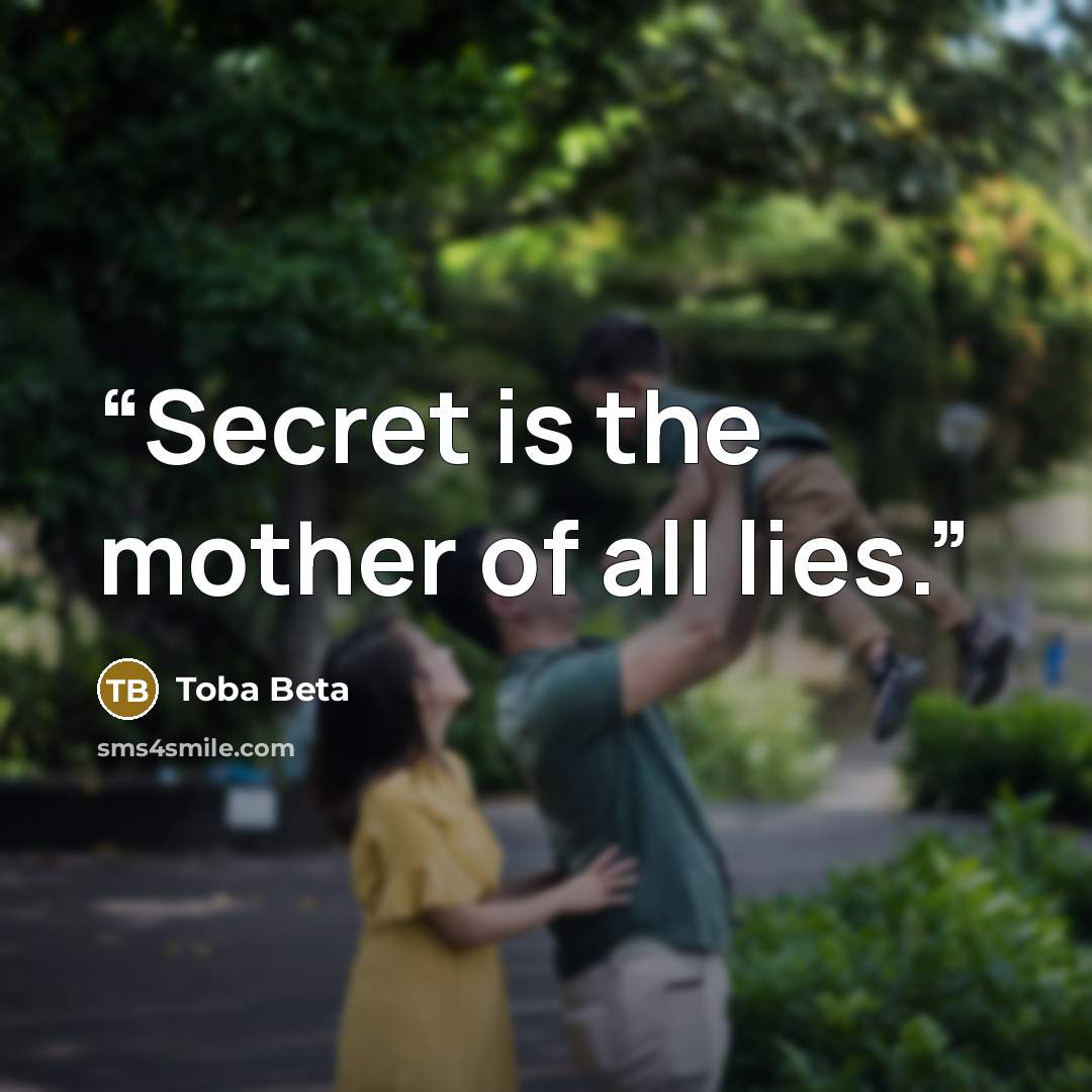 “Secret is the mother of all lies.” quote by Toba Beta