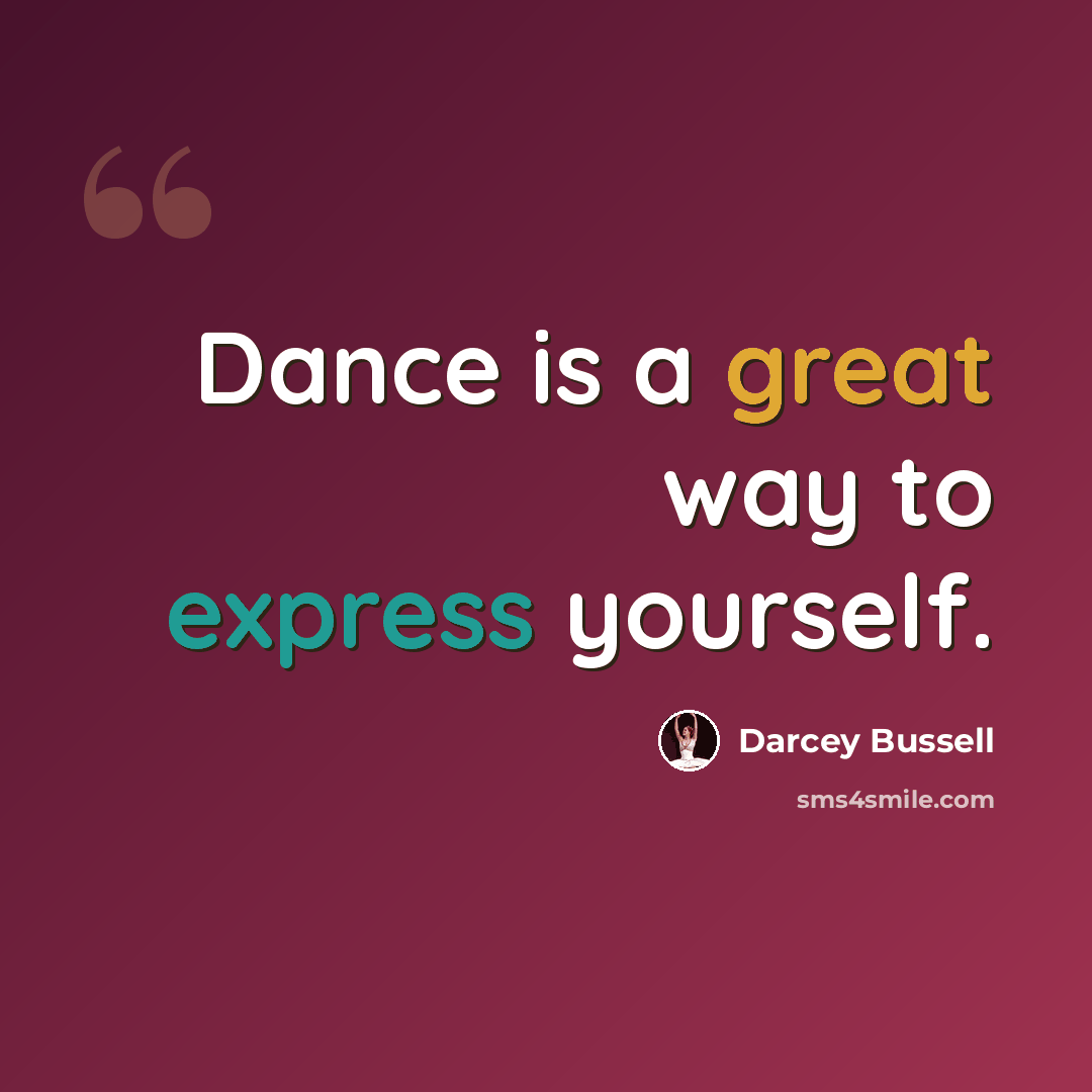 “Dance is a great way to express yourself.” quote by Darcey Bussell