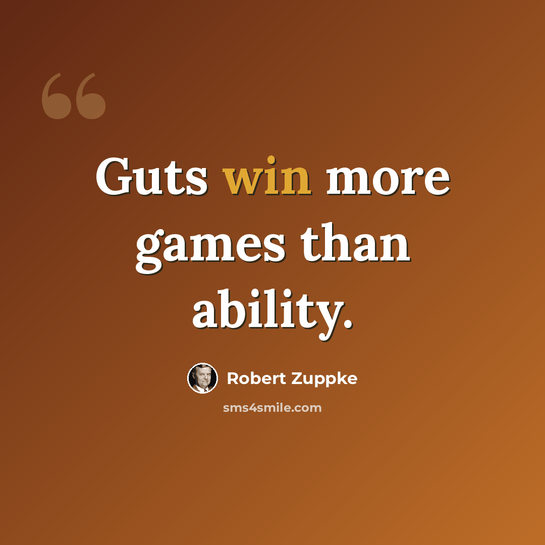 “Guts win more games than ability.” quote by Robert Zuppke