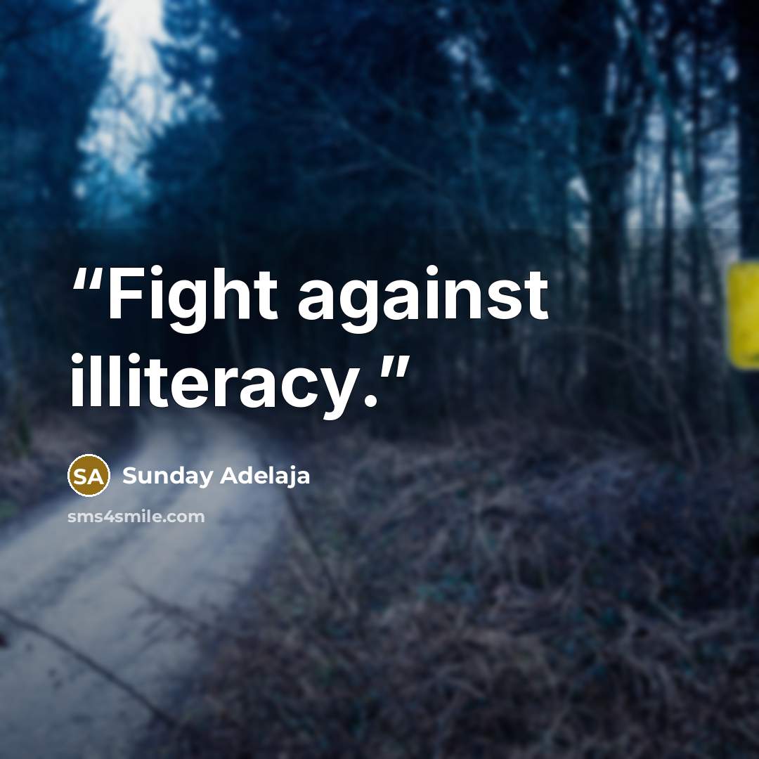 “Fight against illiteracy.” quote by Sunday Adelaja
